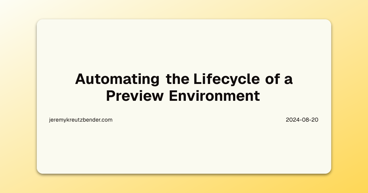 Automating the Lifecycle of a Preview Environment